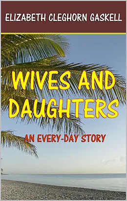 E-Book (epub) Wives and Daughters von Elizabeth Cleghorn Gaskell