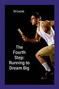 E-Book (epub) Fourth Step: Running to Dream Big von Al Lucas