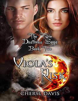 E-Book (epub) Viola's Risk (The Twin Destinies Saga, #2) von Cheryl Davis