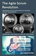 E-Book (epub) Th Agile Scrum Revolution von Jay Christopher