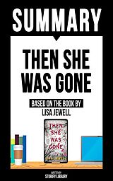 eBook (epub) Summary: Then She Was Gone - Based On The Book By Lisa Jewell de Storify Library