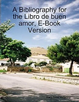 E-Book (epub) A Bibliography for the Libro de buen amor, E-Book Version von Mary-Anne Vetterling
