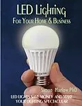 E-Book (epub) LED Lighting for Your Home & Business: LED Lights Save Money and Make Your Home Lighting Spectacular von Marlow