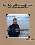E-Book (epub) Study Skills and Homework Strategies for the Disorganized Mind von Dawn Lucan