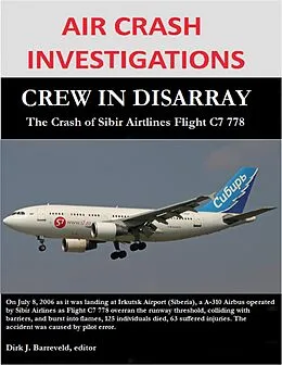 E-Book (epub) Air Crash Investigations - Crew in Disarray, The Crash of Sibir Airlines Flight C7 778 von Dirk Barreveld