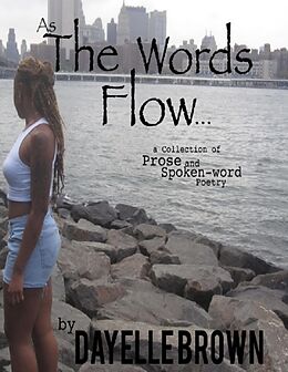 eBook (epub) As the Words Flow... - A Collection of Prose and Spoken-word Poetry Ebook de Dayelle Brown