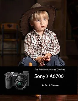 E-Book (epub) The Friedman Archives Guide to Sony's A6700 von Gary L. Friedman