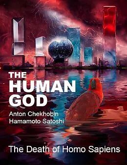 E-Book (epub) The Human God von Anton Chekhobin, Hamamoto Satoshi