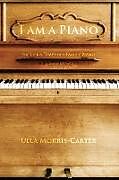 Couverture cartonnée I Am A Piano de Ulla Morris-Carter