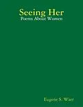 E-Book (epub) Seeing Her: Poems About Women von Eugene S. Warr