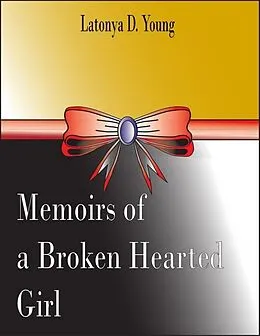 E-Book (epub) Memoirs of a Broken Hearted Girl von Latonya D. Young