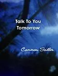 E-Book (epub) Talk to You Tomorrow von Cameron Sadler