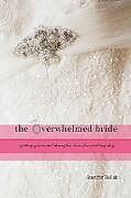 Kartonierter Einband The Overwhelmed Bride (paperback) von Jennifer Hallak