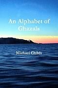 Couverture cartonnée An Alphabet of Ghazals de Michael Childs