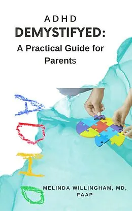 E-Book (epub) ADHD DE-MYSTIFY-ED: A Practical Guide for Parents von Md Williams-Willingham