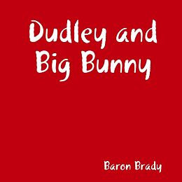 E-Book (epub) Dudley and Big Bunny von Baron Brady
