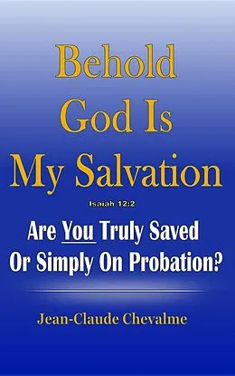 E-Book (epub) Behold God is My Salvation! Isaiah 12:2 von Jean Claude Chevalme
