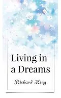 E-Book (epub) Living in a Dreams von Richard