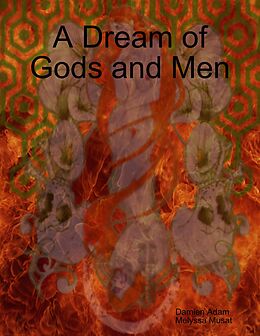 E-Book (epub) A Dream of Gods and Men von Damien Adam, Melyssa Musat