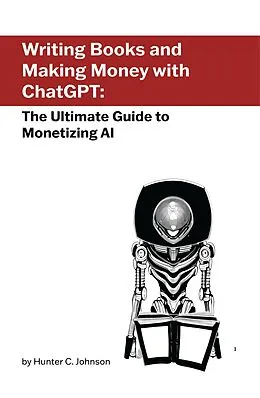 E-Book (epub) Writing Books and Making Money with ChatGPT von Hunter Johnson