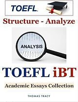 eBook (epub) TOEFL iBT Academic Essays Collection - Structure - Analyze de Thomas Tracy