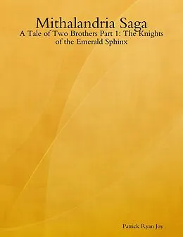 E-Book (epub) Mithalandria Saga: A Tale of Two Brothers Part 1: The Knights of the Emerald Sphinx von Patrick Ryan Joy