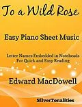 E-Book (epub) To a Wild Rose Easy Piano Sheet Music von Edvard MacDowell, Silvertonalities
