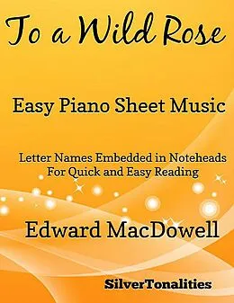 E-Book (epub) To a Wild Rose Easy Piano Sheet Music von Edvard MacDowell, Silvertonalities