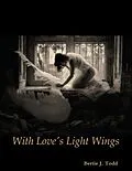 E-Book (epub) With Love's Light Wings von Bertie J. Todd