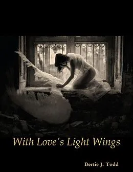 E-Book (epub) With Love's Light Wings von Bertie J. Todd