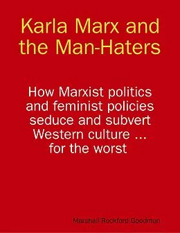 E-Book (epub) Karla Marx and the Man-Haters von Marshall Rockford Goodman