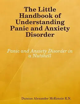 E-Book (epub) The Little Handbook of Understanding Panic and Anxiety Disorder von Duncan Alexander McKenzie R. N.