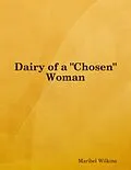 E-Book (epub) Dairy of a "Chosen" Woman von Maribel Wilkins