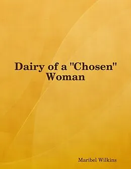 E-Book (epub) Dairy of a "Chosen" Woman von Maribel Wilkins