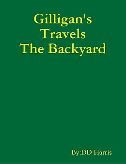 E-Book (epub) Gilligan's Travels the Backyard von Dd Harris