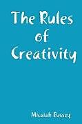 Couverture cartonnée The Rules of Creativity de Micaiah Bussey