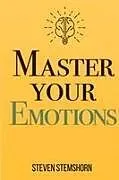 Kartonierter Einband Master Your Emotions | Overcoming Negativity And Improving Emotional Management Review von Steven Stemshorn