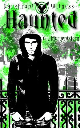 E-Book (epub) DarkFront Witness Book 1: Haunted von A. J. Morgenstern