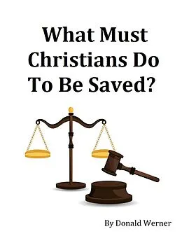 E-Book (epub) What Must Christians Do to Be Saved? von Donald Werner