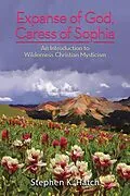 E-Book (epub) Expanse of God, Caress of Sophia von Stephen K. Hatch