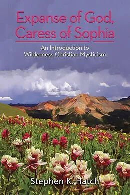 E-Book (epub) Expanse of God, Caress of Sophia von Stephen K. Hatch