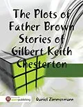 E-Book (epub) The Plots of Father Brown Stories of Gilbert Keith Chesterton von Daniel Zimmermann