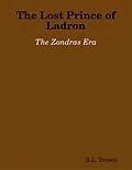 E-Book (epub) The Lost Prince of Ladron: The Zondras Era von R. L. Brown