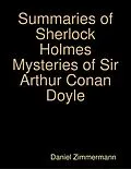 E-Book (epub) Summaries of Sherlock Holmes Mysteries of Sir Arthur Conan Doyle von Daniel Zimmermann
