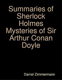 E-Book (epub) Summaries of Sherlock Holmes Mysteries of Sir Arthur Conan Doyle von Daniel Zimmermann