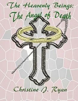 E-Book (epub) The Heavenly Beings: The Angel of Death von Christine J. Ryan
