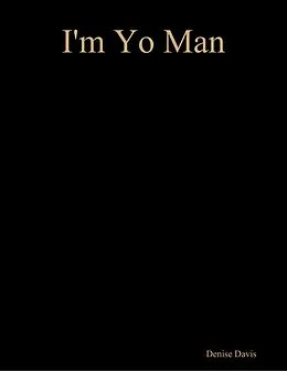E-Book (epub) I'm Yo Man von Denise Davis