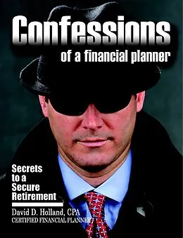 E-Book (epub) Confessions of a Financial Planner: Secrets to a Secure Retirement von David Holland