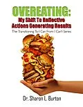 E-Book (epub) Overeating: My Shift to Reflective Actions Generating Results von Sharon L Burton