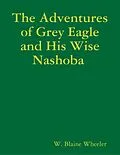 E-Book (epub) The Adventures of Grey Eagle and His Wise Nashoba von W. Blaine Wheeler